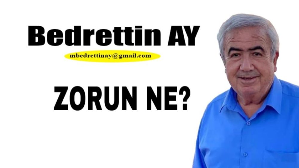 Bedrettin AY Yazdı.. Zorun ne?