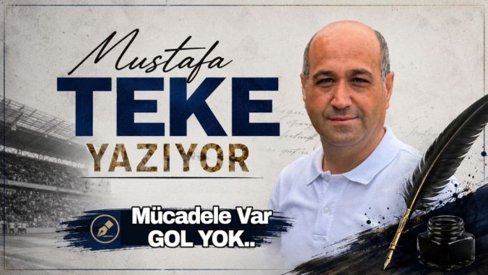 MÜCADELE VAR, GOL YOK!