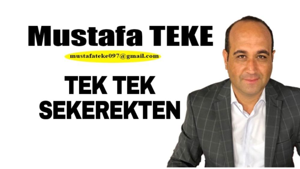 Mustafa Teke Yazdı.. Tek tek sekerekten