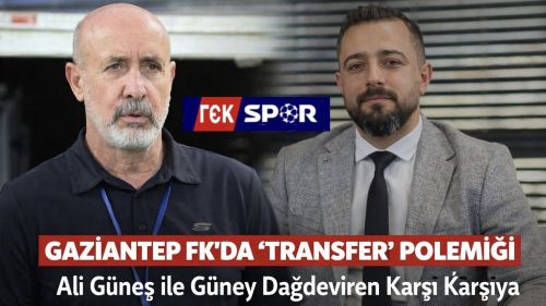 Gaziantep FK’da “Transfer” Polemiği: Ali Güneş ile Güney Dağdeviren Karşı Karşıya