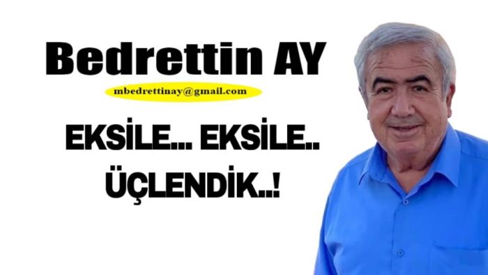 EKSİLE..EKSİLE..ÜÇLENDİK..!