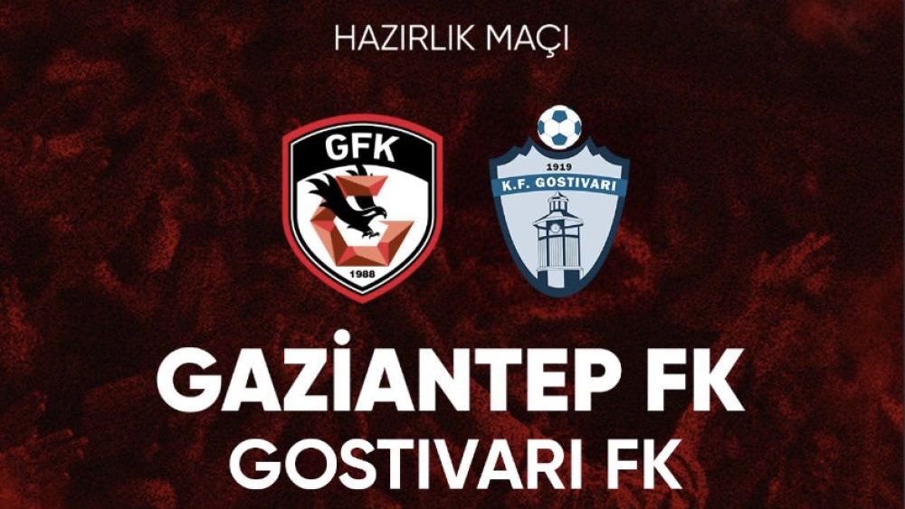 Gaziantep FK’nın rakibi Gostivari