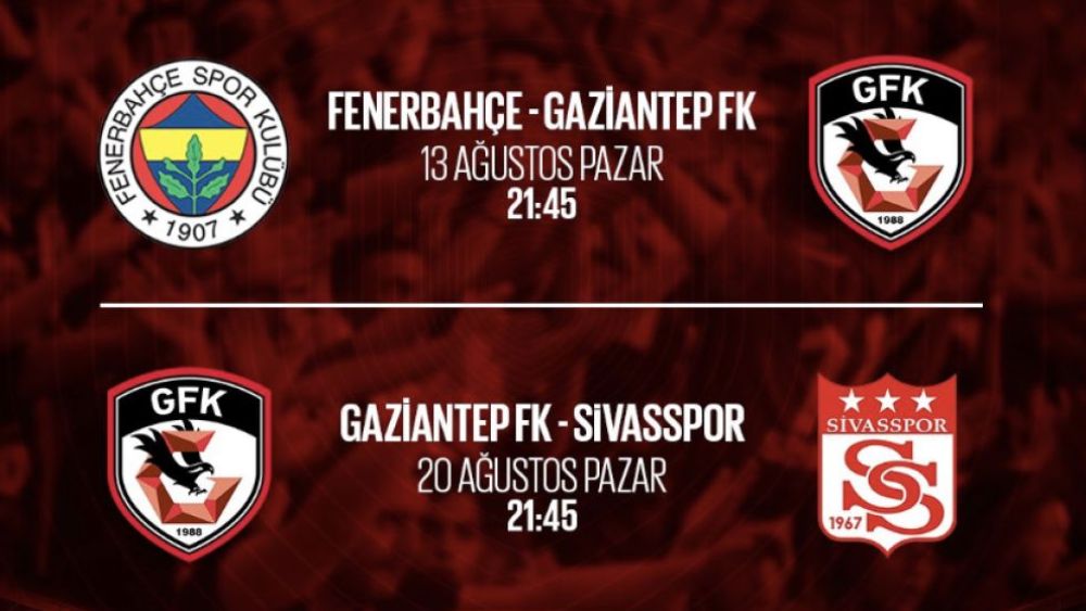 Gaziantep FK’nın ilk iki hafta maçları ne zaman?