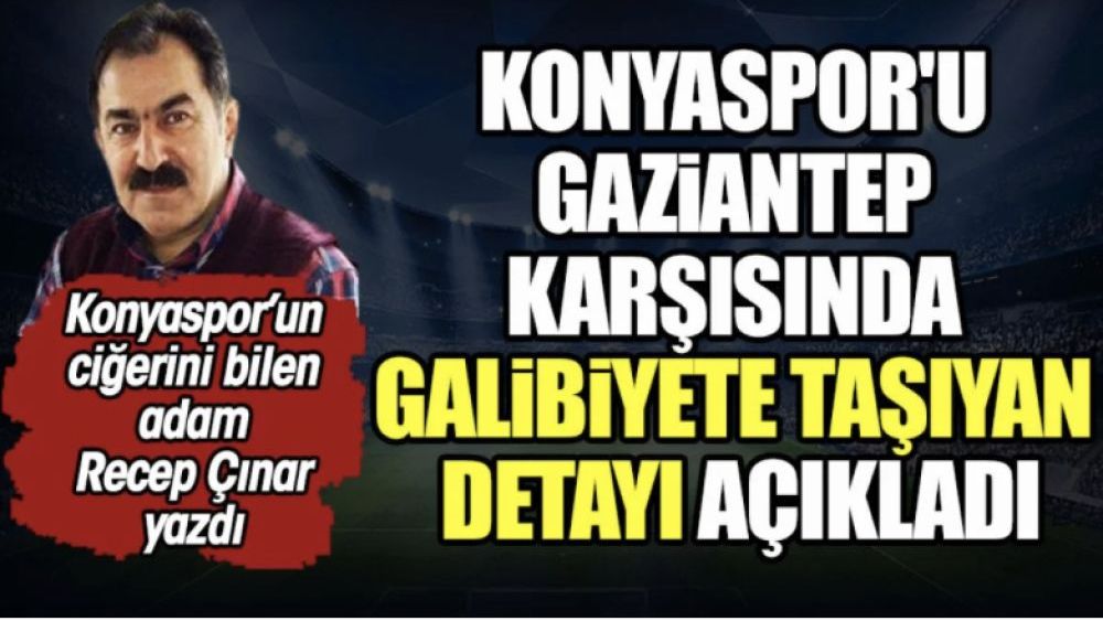 Konyaspor'u Gaziantep karşısında 3 puana taşıyan detayı Recep Çınar açıkladı