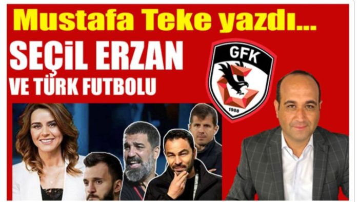 Mustafa Teke Yazdı.. Seçil Erzan ve Türk futbolu